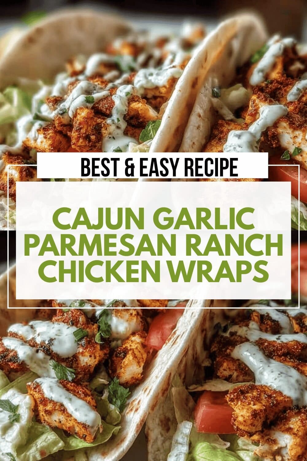 Cajun Chicken Wrap Recipe With Fresh Veggies And Spicy Flavors 6 Cajun Garlic Parmesan Ranch Chicken Wraps