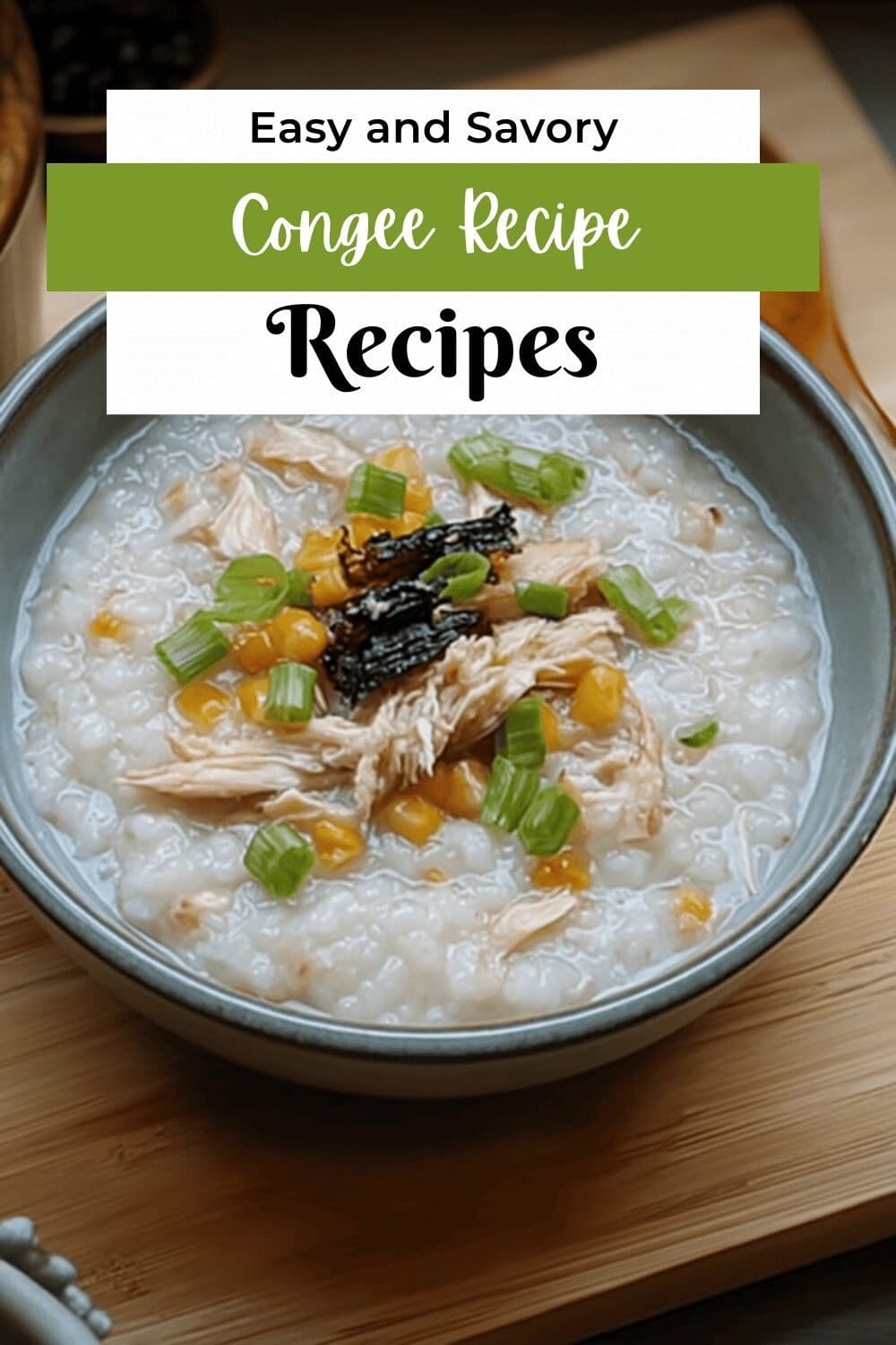 Congee Recipe Simple Guide To Classic Chinese Rice Porridge 7 Congee Recipe