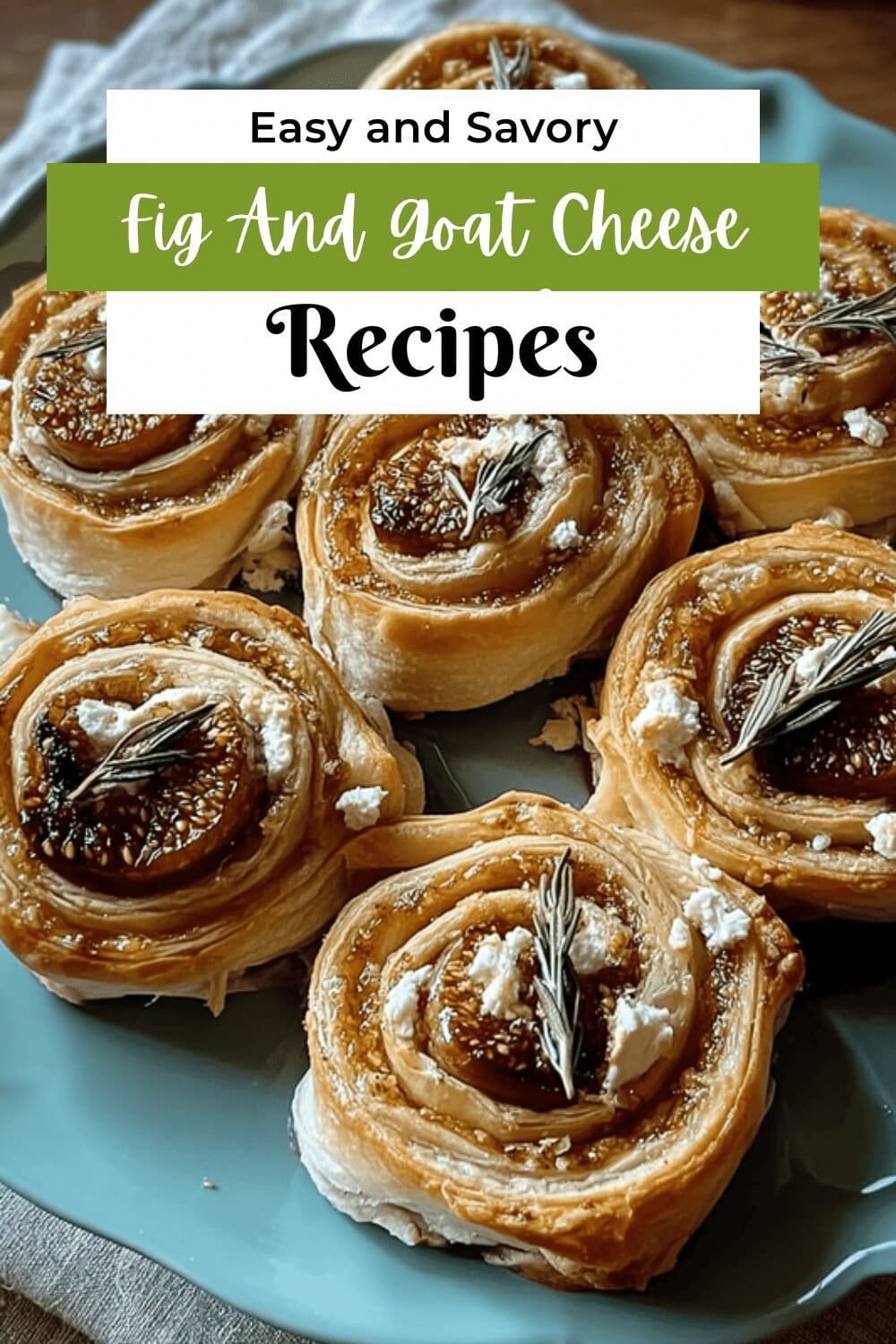 Fig And Goat Cheese Pinwheels Recipe For A Tasty Appetizer 7 Fig And Goat Cheese Pinwheels